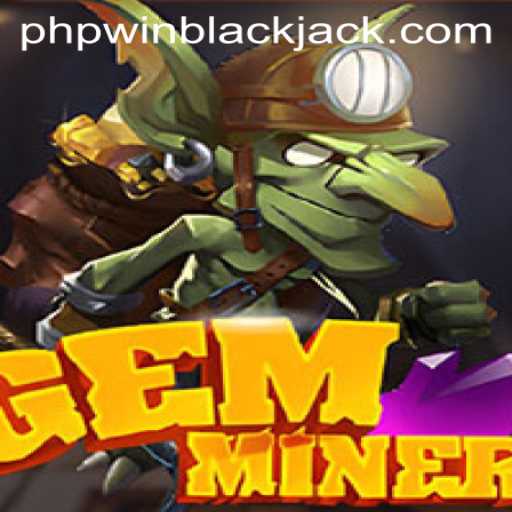 Exploring the Dynamic World of GemMiner with a Focus on PHPWin
